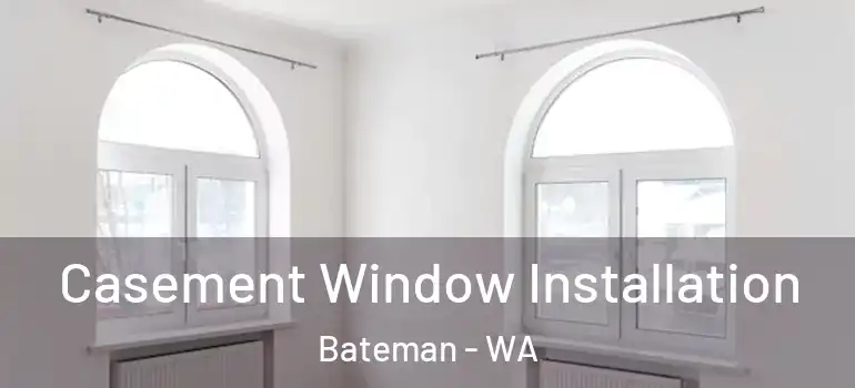 Casement Window Installation Bateman - WA