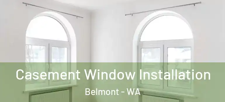 Casement Window Installation Belmont - WA