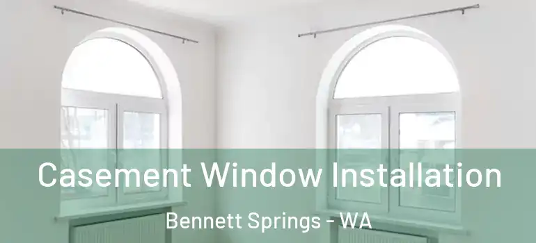 Casement Window Installation Bennett Springs - WA