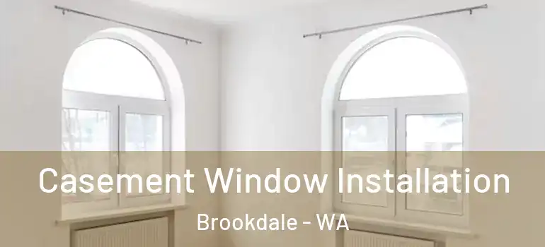  Casement Window Installation Brookdale - WA