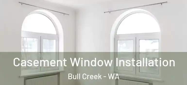 Casement Window Installation Bull Creek - WA