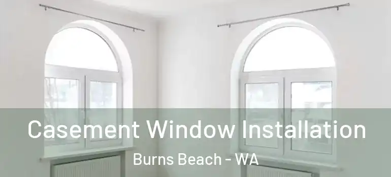 Casement Window Installation Burns Beach - WA