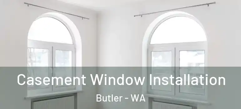 Casement Window Installation Butler - WA