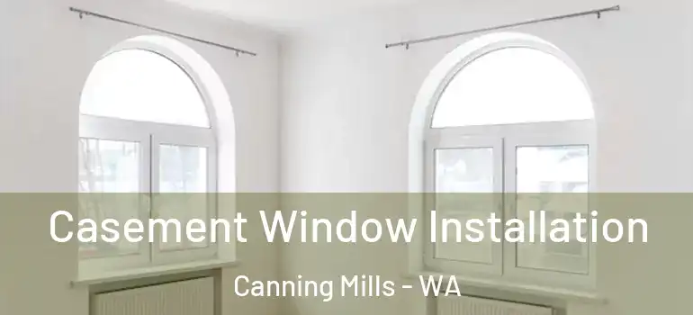 Casement Window Installation Canning Mills - WA