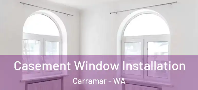 Casement Window Installation Carramar - WA