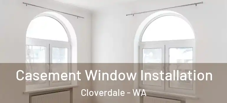 Casement Window Installation Cloverdale - WA