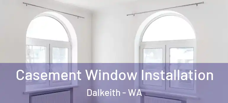 Casement Window Installation Dalkeith - WA
