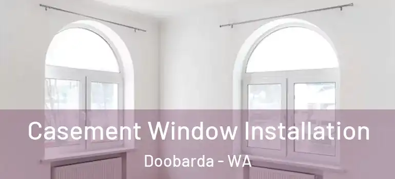  Casement Window Installation Doobarda - WA