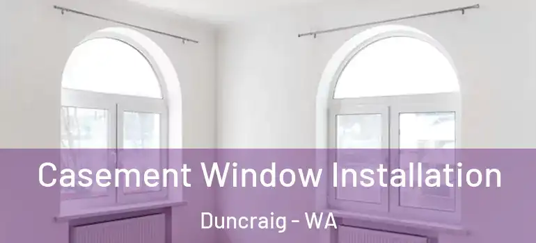  Casement Window Installation Duncraig - WA