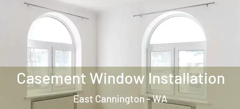 Casement Window Installation East Cannington - WA