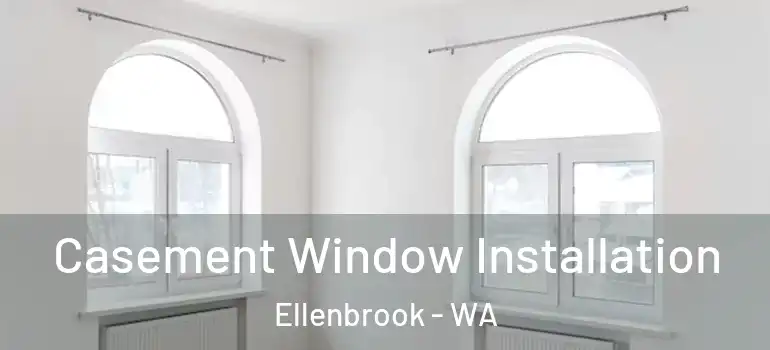  Casement Window Installation Ellenbrook - WA