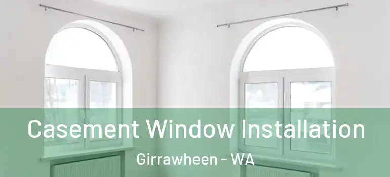 Casement Window Installation Girrawheen - WA
