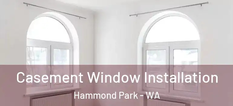  Casement Window Installation Hammond Park - WA