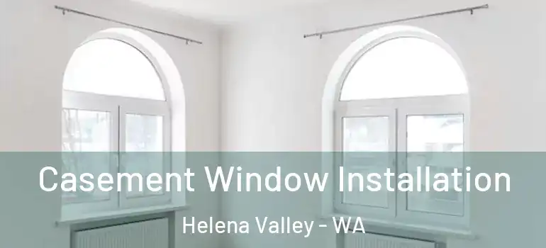  Casement Window Installation Helena Valley - WA