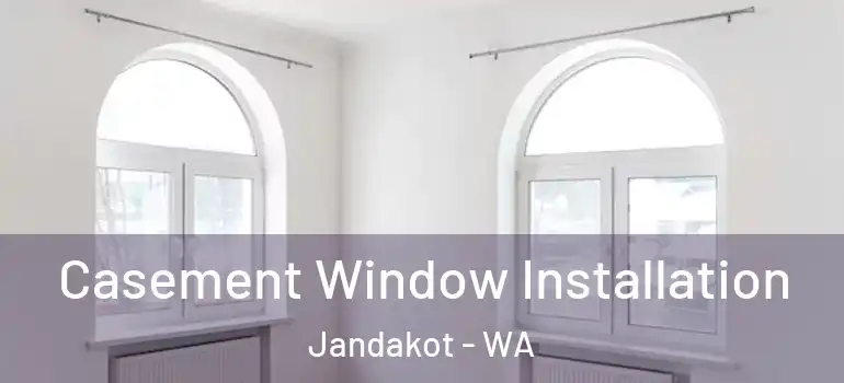 Casement Window Installation Jandakot - WA