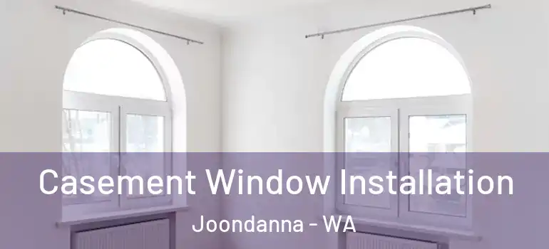  Casement Window Installation Joondanna - WA