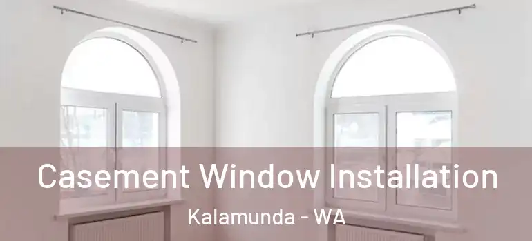  Casement Window Installation Kalamunda - WA