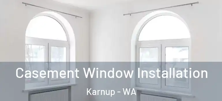 Casement Window Installation Karnup - WA