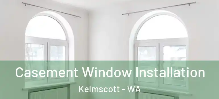 Casement Window Installation Kelmscott - WA