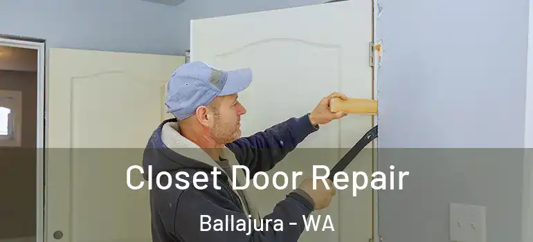 Closet Door Repair Ballajura - WA