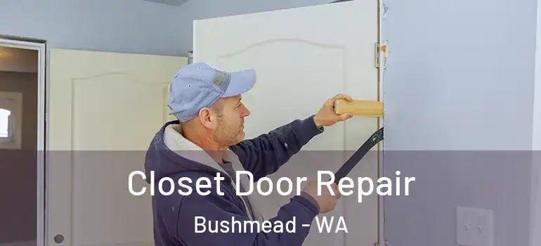  Closet Door Repair Bushmead - WA