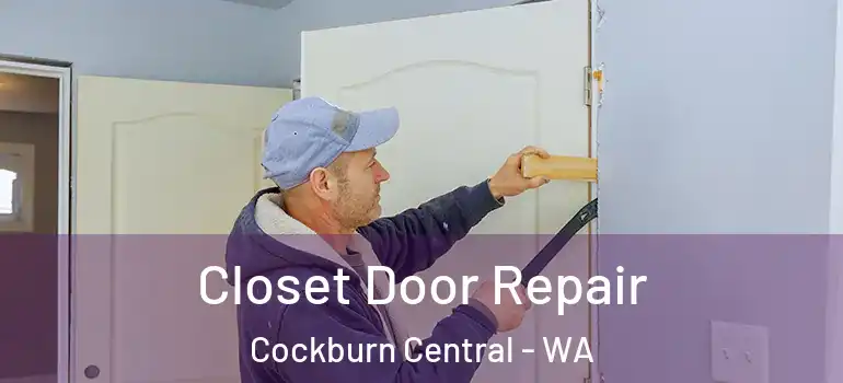 Closet Door Repair Cockburn Central - WA