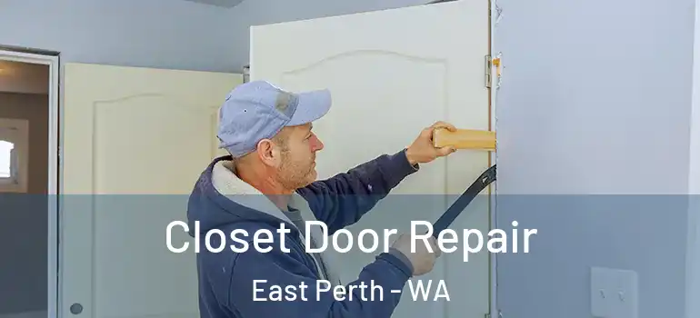  Closet Door Repair East Perth - WA