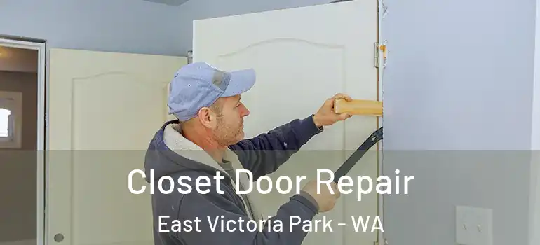 Closet Door Repair East Victoria Park - WA