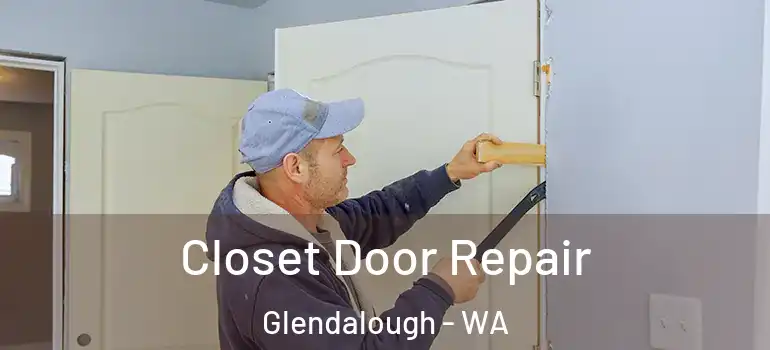  Closet Door Repair Glendalough - WA