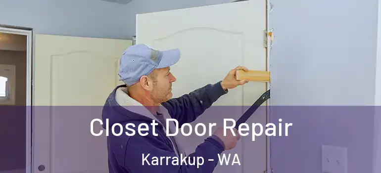  Closet Door Repair Karrakup - WA