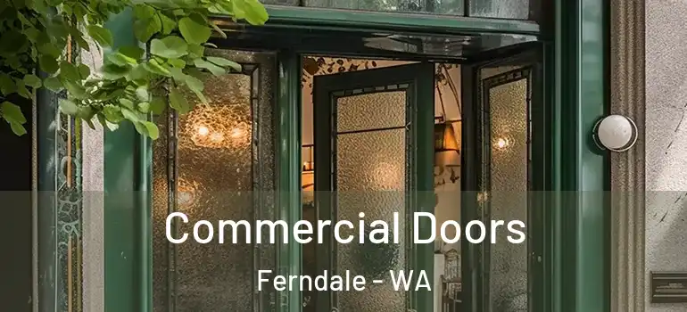 Commercial Doors Ferndale - WA