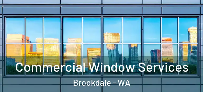  Commercial Window Services Brookdale - WA