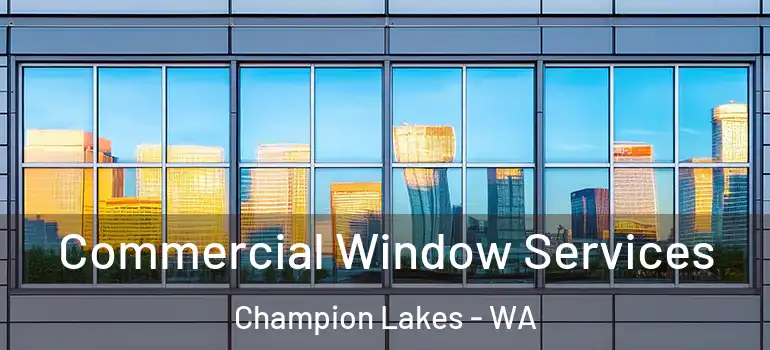  Commercial Window Services Champion Lakes - WA