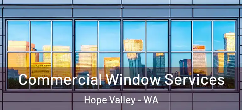 Commercial Window Services Hope Valley - WA
