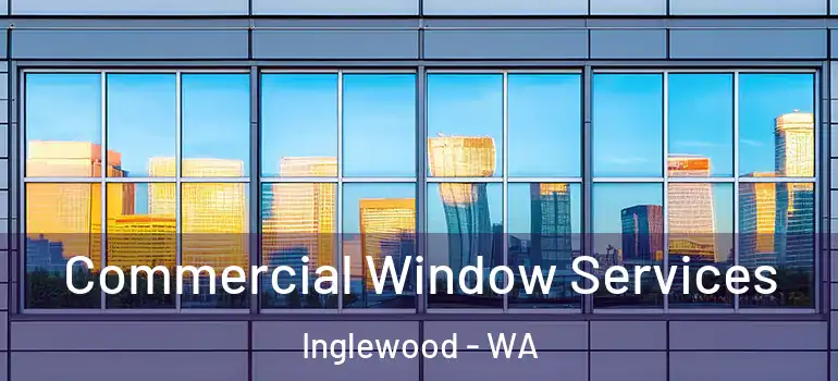  Commercial Window Services Inglewood - WA