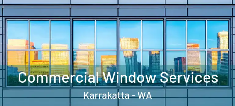  Commercial Window Services Karrakatta - WA