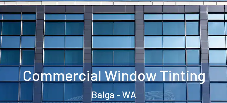 Commercial Window Tinting Balga - WA