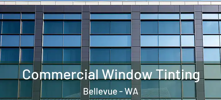  Commercial Window Tinting Bellevue - WA