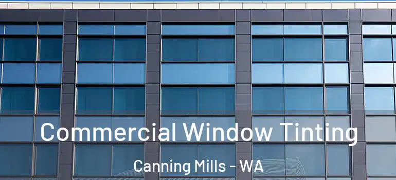  Commercial Window Tinting Canning Mills - WA