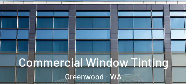  Commercial Window Tinting Greenwood - WA