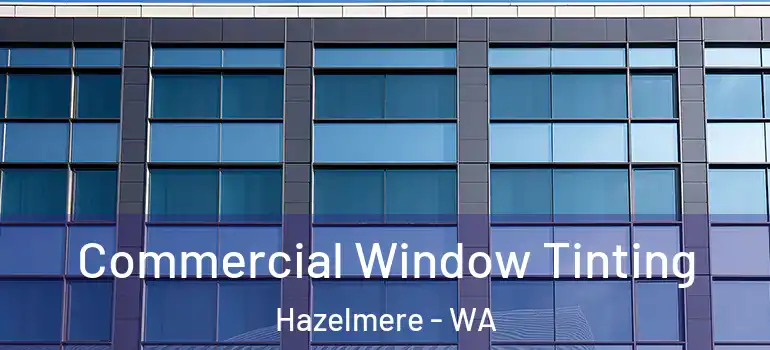  Commercial Window Tinting Hazelmere - WA