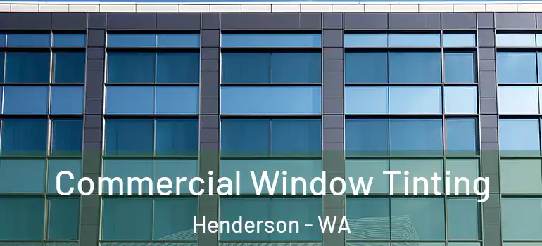  Commercial Window Tinting Henderson - WA