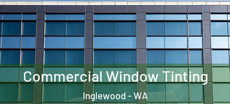  Commercial Window Tinting Inglewood - WA