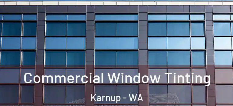  Commercial Window Tinting Karnup - WA