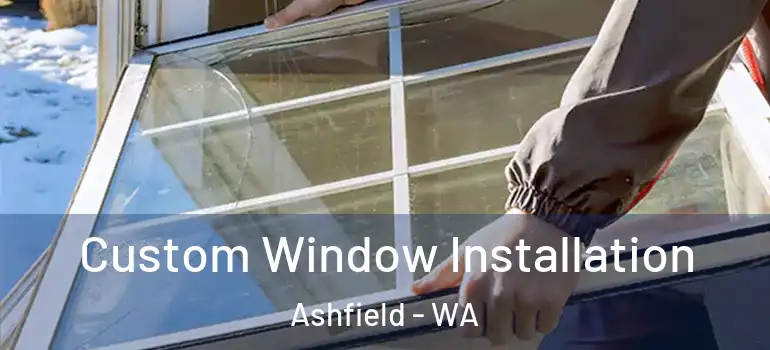 Custom Window Installation Ashfield - WA