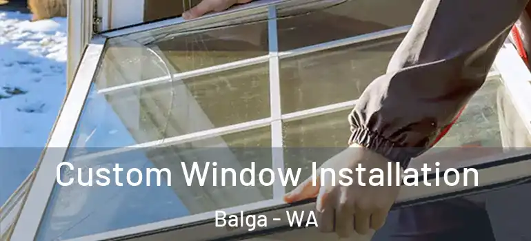Custom Window Installation Balga - WA