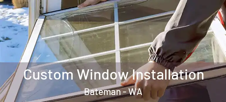 Custom Window Installation Bateman - WA