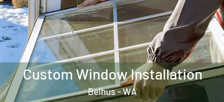  Custom Window Installation Belhus - WA