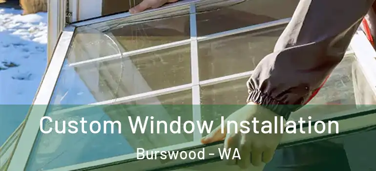 Custom Window Installation Burswood - WA