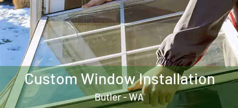 Custom Window Installation Butler - WA